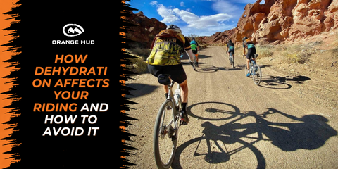 How Dehydration Affects Your Riding and How to Avoid It - Orange Mud, LLC