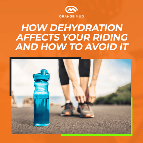 How Dehydration Affects Your Riding and How to Avoid It - Orange Mud, LLC