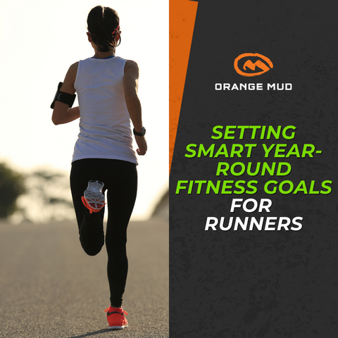 Setting Smart Year-Round Fitness Goals For Runners - Orange Mud, LLC