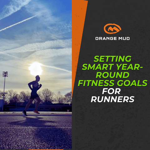 Setting Smart Year-Round Fitness Goals For Runners - Orange Mud, LLC